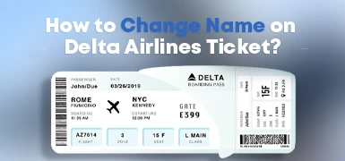 How to Change Name on Delta Airlines Ticket?