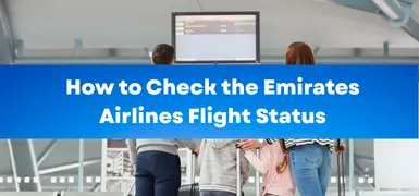 How to Check the Emirates Airlines Flight Status