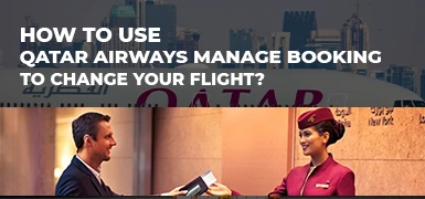 How to Use Qatar Airways Manage Booking to Change Your Flight?